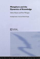 Metaphors and the Dynamics of Knowledge - Sabine Maasen, Peter Weingart
