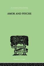 Amor And Psyche: THE PSYCHIC DEVELOPMENT OF THE FEMININE - Neumann, Erich,