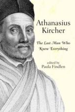 Athanasius Kircher : The Last Man Who Knew Everything - Findlen, Paula
