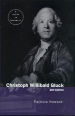 Christoph Willibald Gluck : A Guide to Research - Howard, Patricia