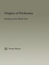 Origins of Predicates : Evidence from Plains Cree - Hirose, Tomio