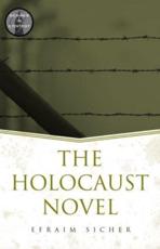 The Holocaust Novel - Sicher, Efraim