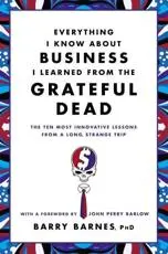 Everything I Know About Business I Learned from the Grateful Dead