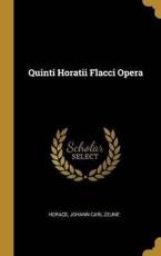 Quinti Horatii Flacci Opera - Horace Johann Carl Zeune