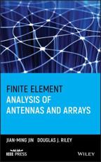 Finite Element Analysis of Antennas and Arrays - Jian-Ming Jin, Douglas J. Riley