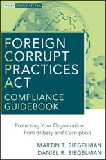 Foreign Corrupt Practices Act Compliance Guidebook - Martin T. Biegelman, Daniel R. Biegelman