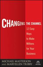 Changing the Channel - Michael Masterson, MaryEllen Tribby