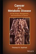 Cancer as a Metabolic Disease - Thomas N. Seyfried