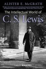 The Intellectual World of C.S. Lewis - Alister E. McGrath