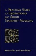 A Practical Guide to Groundwater and Solute Transport Modeling - Karlheinz Spitz, Joanna Moreno