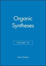 Organic Syntheses, Volume 74 - Ichiro Shinkai (editor)