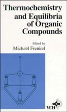 Thermochemistry and Equilibria of Organic Compounds - M. Frenkel (editor)