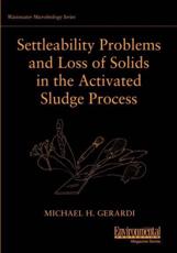 Settleability Problems and Loss of Solids in the Activated Sludge Process - Michael H. Gerardi