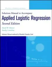 Solutions Manual to Accompany Applied Logistic Regression Second Edition, David W. Hosmer, Jr., Stanley Lemeshow