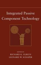 Integrated Passive Component Technology - Richard K. Ulrich, Leonard W. Schaper