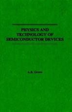 Physics and Technology of Semiconductor Devices - A. S. Grove