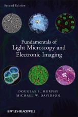Fundamentals of Light Microscopy and Electronic Imaging - Douglas B. Murphy, Michael W. Davidson