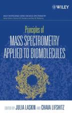Principles of Mass Spectrometry Applied to Biomolecules - Julia Laskin, Chava Lifshitz