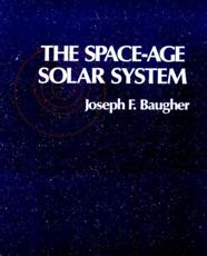 The Space-Age Solar System - Joseph F. Baugher