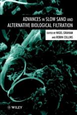 Advances in Slow Sand and Alternative Biological Filtration - N. J. D. Graham, M. Robin Collins
