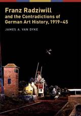 Franz Radziwill and the Contradictions of German Art History, 1919-45 - James A. Van Dyke, Franz Radziwill