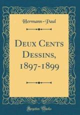 Deux Cents Dessins, 1897-1899 (Classic Reprint) (French Edition)