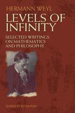 Levels of Infinity - Hermann Weyl (author), Peter Pesic (editor of compilation)