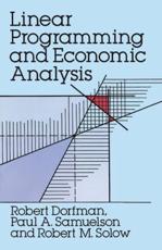 Linear Programming and Economic Analysis - Robert Dorfman, Paul A. Samuelson, Robert M. Solow
