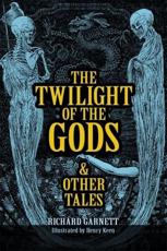 The Twilight of the Gods - Richard Garnett (author), Henry Keen (illustrator)