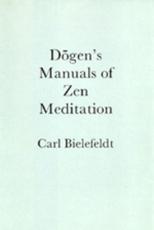 Dogen's Manuals of Zen Meditation - Carl Bielefeldt