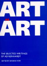 Art-as-Art - Ad Reinhardt (author), Barbara Rose (editor)