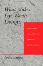 What Makes Life Worth Living? - Gordon Mathews