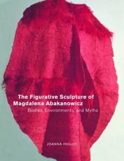 The Figurative Sculpture of Magdalena Abakanowicz - Joanna Inglot