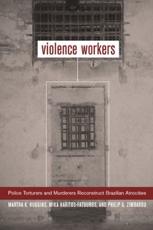 Violence Workers - Martha K. Huggins, Mika Haritos-Fatouros, Philip G. Zimbardo
