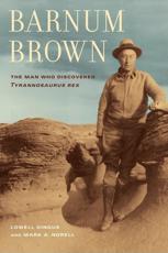Barnum Brown - Lowell Dingus, Mark Norell