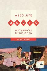 Absolute Music, Mechanical Reproduction - Arved Mark Ashby
