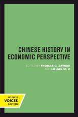 Chinese History in Economic Perspective - Thomas G. Rawski (editor), Lillian M. Li (editor)