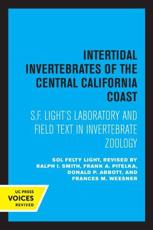 Intertidal Invertebrates of the Central California Coast - Sol Felty Light (author), Frank A. Pitelka (editor), Donald P. Abbott (editor), Frances M. Weesner (editor), Ralph I. Smith (editor)
