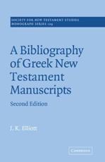 A Bibliography of Greek New Testament Manuscripts - Elliott, J. K.