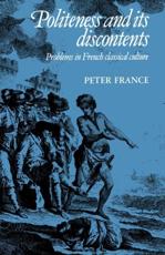 Politeness and Its Discontents: Problems in French Classical Culture - France, Peter