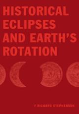Historical Eclipses and Earth's Rotation - Stephenson, F. Richard