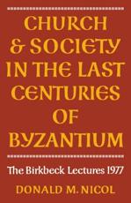Church and Society in Byzantium - Nicol, Donald M.