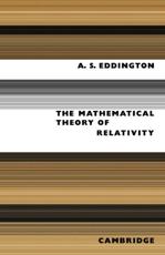 The Mathematical Theory of Relativity - Eddington, Arthur Stanley