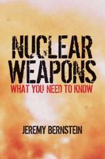 Nuclear Weapons: What You Need to Know - Bernstein, Jeremy