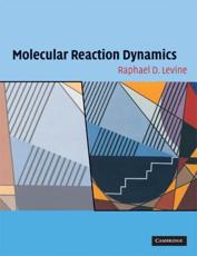 Molecular Reaction Dynamics - Levine, Raphael D.