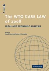 The WTO Case Law of 2008: Legal and Economic Analysis - Henrik, Horn