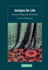 Designs for Life: Molecular Biology After World War II - Chadarevian, Soraya De