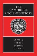 The Cambridge Ancient History. Vol. 7. Rise of Rome to 220 B.C - F. W. Walbank
