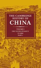 The Cambridge History of China: Volume 9, Part 1, the Ch'ing Empire to 1800 - Peterson, Willard