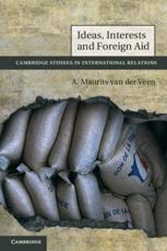 Ideas, Interests and Foreign Aid - A. Maurits van der Veen